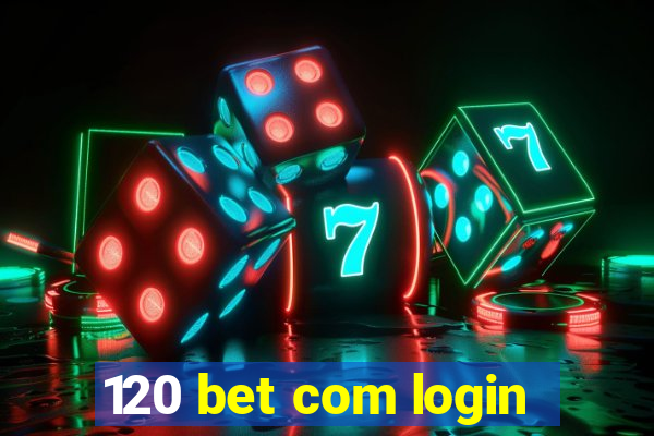 120 bet com login